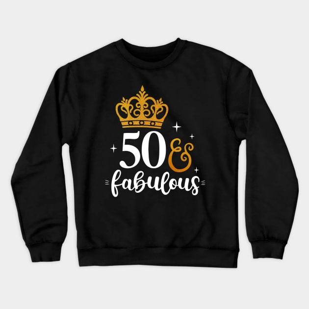 50 & fabulous Crewneck Sweatshirt by TEEPHILIC